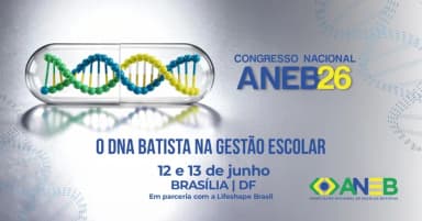 Congresso ANEB 26 - O DNA BATISTA NA GESTÃO ESCOLAR em Brasília
