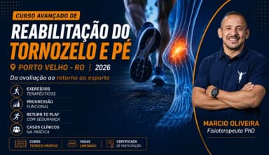 Curso Avançado de Reabilitação do Tornozelo e Pé - Porto Velho/2026 em Porto Velho