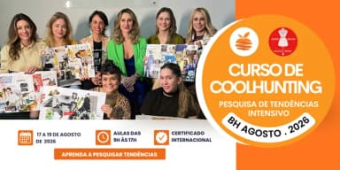 CURSO DE COOLHUNTING /PESQUISA DE TENDÊNCIAS - INTENSIVO / AGOSTO 26 em Belo Horizonte