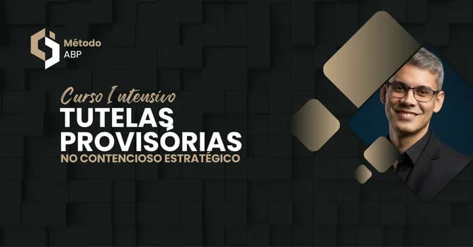 Imagem do Curso Intensivo Tutelas Provisórias no Contencioso Estratégico