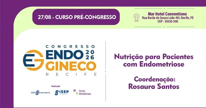 Imagem do Curso Pré Congresso - Nutrição para Pacientes com Endometriose (Coordenação Rosaura Santos)
