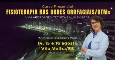 Curso Presencial: FISIOTERAPIA NAS DORES OROFACIAIS / DTMs - UMA ABORDAGEM TÉCNICA E HUMANIZADA em Vila Velha