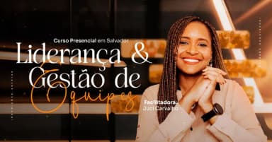 Curso PRESENCIAL - Liderança e Gestão de Equipes (SALVADOR) em Salvador
