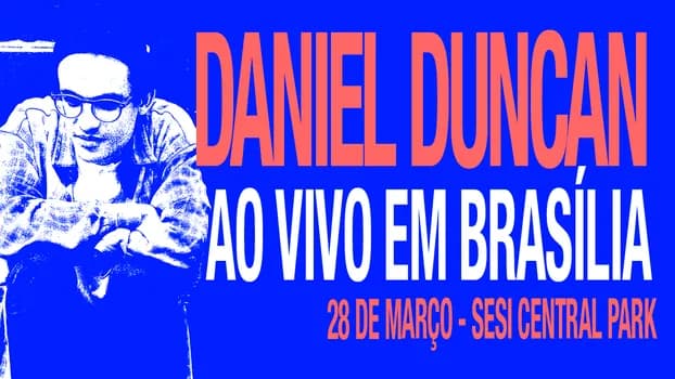 Imagem do DANIEL DUNCAN AO VIVO EM BRASÍLIA - 28.03 - 18H (EXTRA)