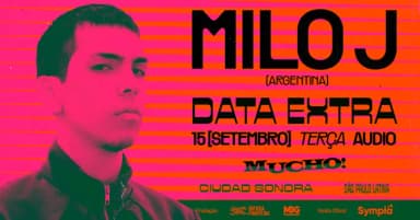 DATA EXTRA! - MUCHO! CIUDAD SONORA apresenta MILO J em São Paulo