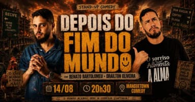 DEPOIS DO FIM DO MUNDO! com Drailton Oliveira e Renato Bartolomeu (stand-up Comedy) em Recife