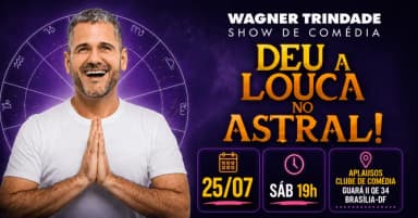 Deu a louca no astral - com Wagner Trindade - Show de Comédia em Brasília em Brasília