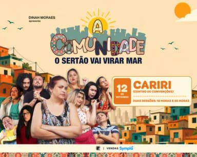 Dinah Moraes - A Comunidade: O Sertão Vai Virar Mar (Cariri/CE 12/09) | Centro de Convenções em Crato