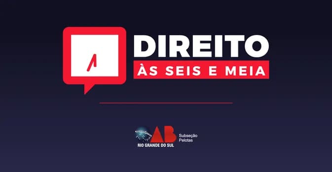 Imagem do Direito às Seis e Meia - Encontro da Advocacia: Prerrogativas e Prática