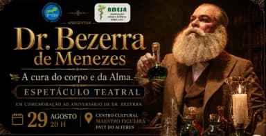Dr. Bezerra de Menezes. A cura do Corpo e da Alma. Espetáculo Teatral comemoração de Aniversario. em Paty do Alferes