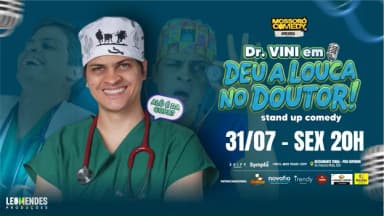 DR. VINI EM ¨DEU A LOUCA NO DOUTOR!¨ 31/JUL - SEX 20h MOSSORO-RN em Mossoró