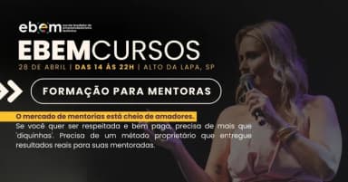EBEM Formações - Mentoras | Transforme Experiência em Autoridade e Negócio em São Paulo