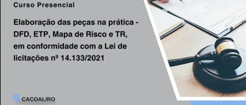 Imagem do ELABORAÇÃO DAS PEÇAS NA PRÁTICA DFD, ETP, MAPA DE RISCOS E TR, CONFORME LEI DE LICITAÇÕES