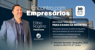 Encontro com Empresários: Reforma Tributária para o Ramo da Indústria em São Bernardo do Campo