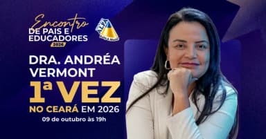 Encontro de Pais e Educadores 2026 com Dra. Andréa Vermont em Itapipoca