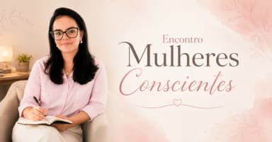 Encontro Mulheres Conscientes em Matozinhos