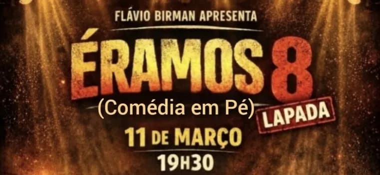 Imagem do ÉRAMOS 8 - LAPADA - STANDUP COMEDY NO EXPERIENCE MUSIC NA LAPA