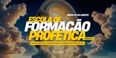 ESCOLA DE FORMAÇÃO PROFÉTICA MÓDULO 1 em São Paulo