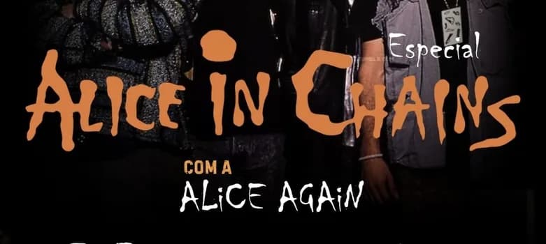 Imagem do ESPECIAL ALICE IN CHAINS // RETIRE SUA CORTESIA // VÁLIDA ATÉ 20H45