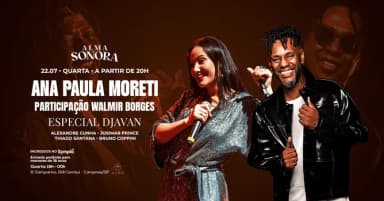 ESPECIAL DJAVAN POR ANA PAULA MORETI COM PARTICIPAÇÃO DE WALMIR BORGES NO ALMA CAMPINAS | 22.07 em Campinas