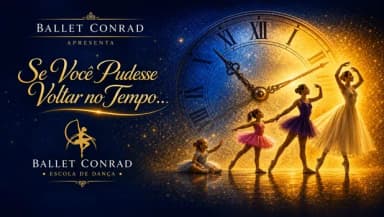 Espetáculo: Se você pudesse voltar no tempo - Ballet Conrad 2026 em Belo Horizonte