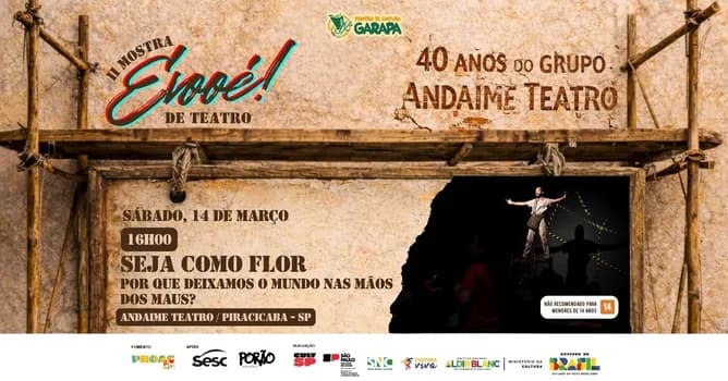 Imagem do Espetáculo "Seja como Flor - Por que deixamos o mundo nas mãos dos maus?" com Andaime Teatro