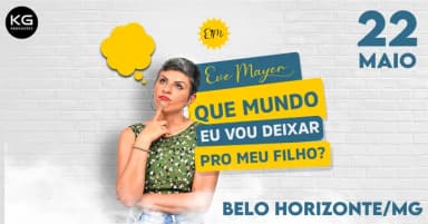 EVE MAYER em BH com QUE MUNDO EU VOU DEIXAR PRO MEU FILHO? - Stand Up Comedy em Belo Horizonte