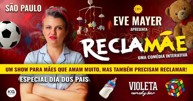Imagem do EVE MAYER em RECLAMÃE - ESPECIAL DIA DOS PAIS - Show de comédia interativo
