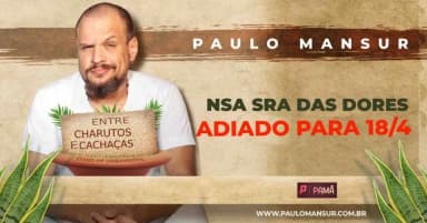 EVENTO ADIADO PARA 18/4 Entre Charutos e Cachaças - Com Paulo Mansur - 19/10 em Belo Horizonte