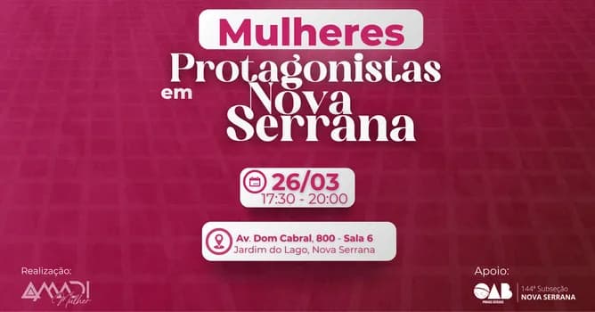 Imagem do EVENTO PRESENCIAL | MULHERES PROTAGONISTAS EM NOVA SERRANA