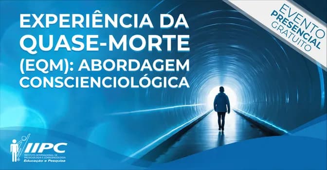 Imagem do Experiência da Quase Morte (EQM): Abordagem Conscienciológica / Boa Vista-RR