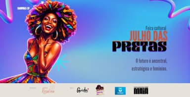Feira Cultural Julho das Pretas 3ª Edição | Força, Ancestralidade e Negócios em Campinas