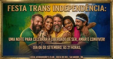 FESTA TRANS INDEPENDÊNCIA - CONVIVÊNCIA COM AMOR em Salvador