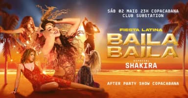 Fiesta Latina Baila Baila |After Party Show Shakira| Copacabana | 02 Mayo | 23h em Rio de Janeiro