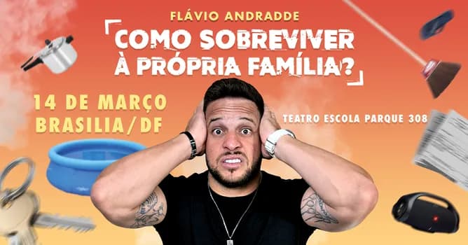 Imagem do FLÁVIO ANDRADDE - COMO SOBREVIVER A PRÓPRIA FAMÍLIA em Brasília dia 14 de Março