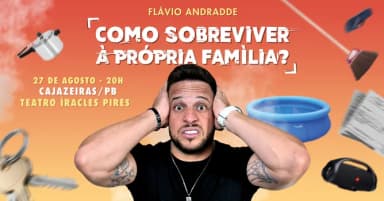 Flávio Andradde em Cajazeiras/PB| Como Sobreviver à Própria Família em Cajazeiras
