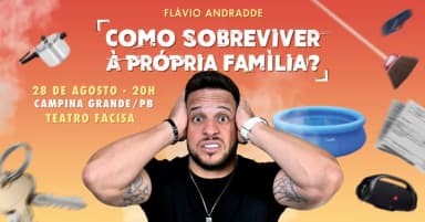 Flávio Andradde em Campina Grande/PB | Como Sobreviver à Própria Família em Campina Grande