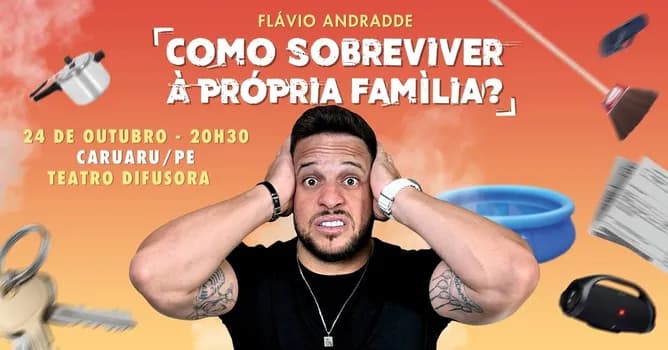 Imagem do Flavio Andradde em Como Sobreviver À Própria Família? | Caruaru/PE