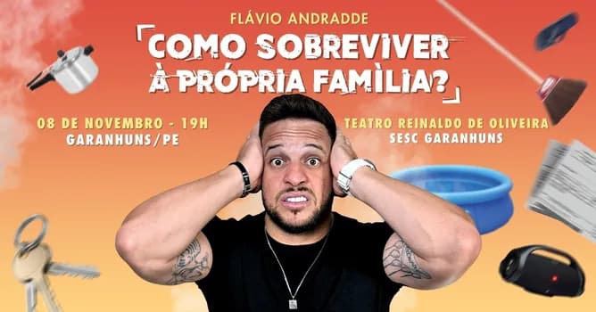 Imagem do Flavio Andradde em: Como Sobreviver À Própria Família? | Garanhuns/PE