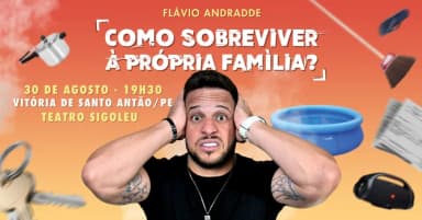 Flávio Andradde em Vitória de Santo Antão/PE | Como Sobreviver à Própria Família em Vitória de Santo Antão