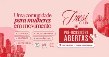 Fresi Club | Mulheres em Porto Alegre: eventos, networking feminino, carreira e experiências em Porto Alegre