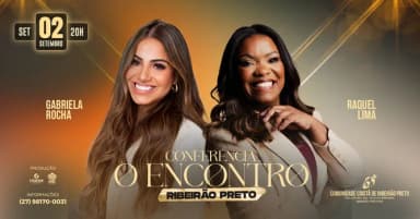 GABRIELA ROCHA E RAQUEL LIMA EM RIBEIRÃO PRETO - CONFERÊNCIA O ENCONTRO em Ribeirão Preto