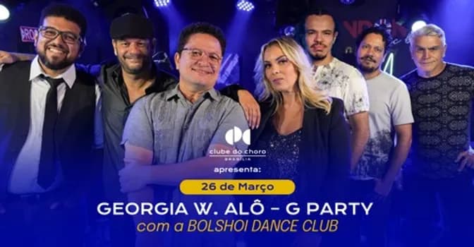 Imagem do GEÓRGIA W. ALÔ – G-PARTY com a BOLSHOI DANCE CLUB - 26/03