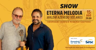 Henrique Cazes e Rogério Caetano - Eterna Melodia "Waldir Azevedo 100 Anos" em Curitiba