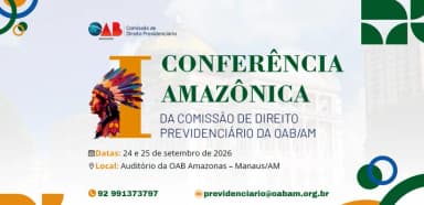 I CONFERENCIA AMAZONICA da Comissão de Direito Previdenciário da OAB/AM em Manaus