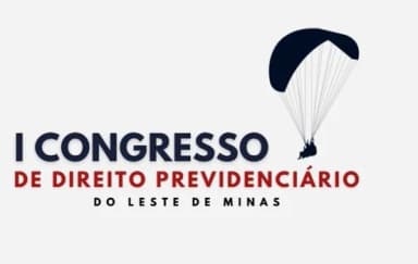 I CONGRESSO DE DIREITO PREVIDENCIÁRIO DO LESTE MINEIRO em Governador Valadares