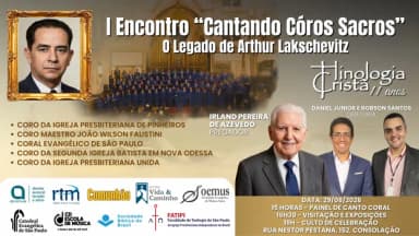I Encontro Cantando Coros Sacros - O Legado de Arthur Lakschevitz em São Paulo