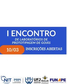 Imagem do I ENCONTRO DE LABORATÓRIOS DE PROTOTIPAGEM DE GOIÁS