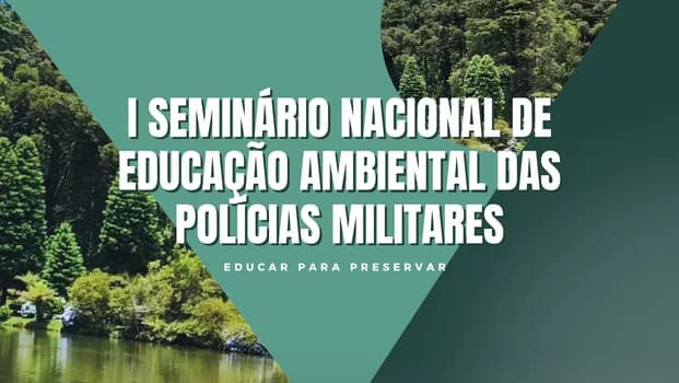 Imagem do I Seminário Nacional de Educação Ambiental das Polícias Militares