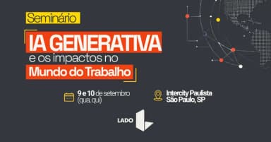 IA GENERATIVA E OS IMPACTOS NO MUNDO DO TRABALHO em São Paulo